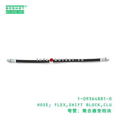 1-09364881-0 HOSE; FLEX,SHIFT BLOCK,CLU suitable for ISUZU 1093648810